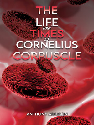 cover image of The Life and Times of Cornelius Corpuscle